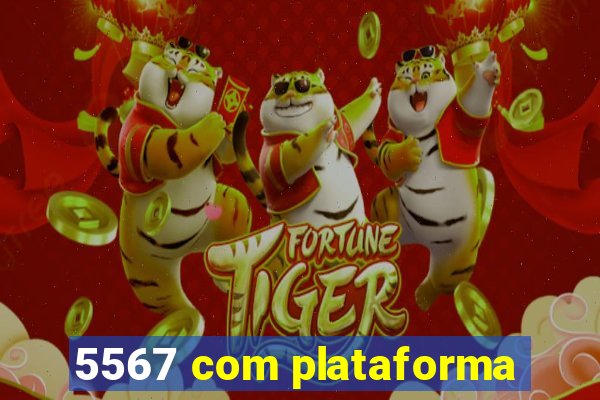 5567 com plataforma